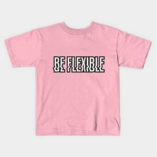 Be Flexible Kids T-Shirt